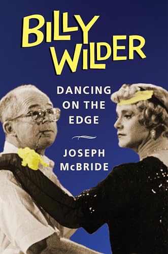 Billy Wilder: Dancing on the Edge (Film and Culture) von Columbia University Press